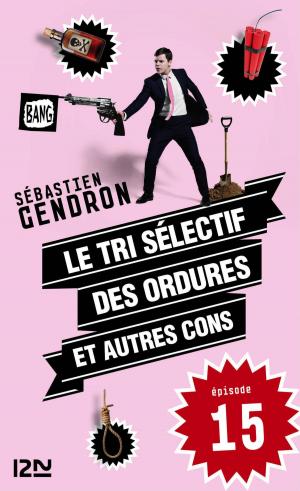 Cover of the book Le tri sélectif des ordures et autres cons - épisode 15 by Belva PLAIN