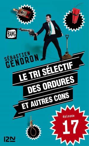 Cover of the book Le tri sélectif des ordures et autres cons - épisode 17 by Kristin CAST, PC CAST