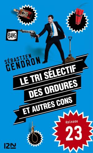Cover of the book Le tri sélectif des ordures et autres cons - épisode 23 by Katja MILLAY
