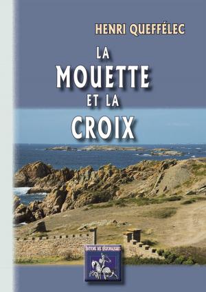 Cover of the book La Mouette et la Croix by M. de Barante