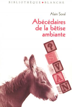 Book cover of Abécédaire de la bêtise ambiante