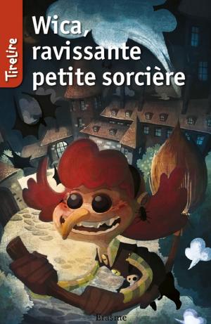 Cover of the book Wica, ravissante petite sorcière by TireLire, Sylvie Mahé
