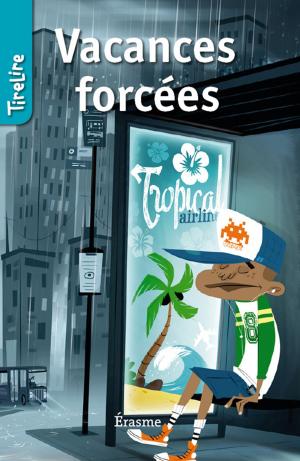 Cover of the book Vacances forcées by Maryvonne Rebillard, Marleen Vanwelkenhuysen, Stefan Boonen, Jonas Boets, TireLire