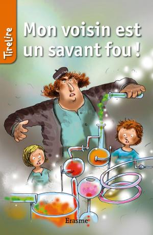 Cover of the book Mon voisin est un savant fou ! by Céline Claire, Récits Express