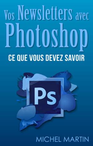 Cover of the book Des newsletters avec Photoshop by Michel Martin