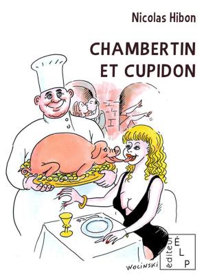 Cover of the book Chambertin et Cupidon by Nicolas Hibon