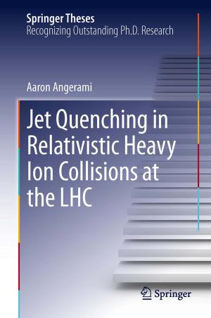 Cover of the book Jet Quenching in Relativistic Heavy Ion Collisions at the LHC by Pengfei Zhang