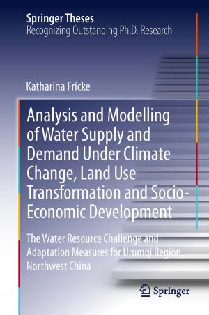 Cover of the book Analysis and Modelling of Water Supply and Demand Under Climate Change, Land Use Transformation and Socio-Economic Development by Jennifer Spratt