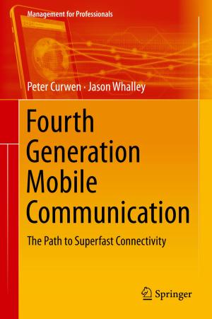 Cover of the book Fourth Generation Mobile Communication by Ans De Vos, Jean-Marie Dujardin, Tim Gielens, Caroline Meyers