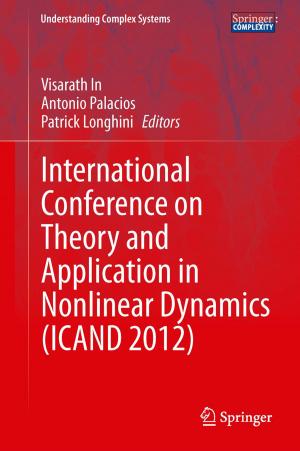 Cover of the book International Conference on Theory and Application in Nonlinear Dynamics (ICAND 2012) by Mattia Frasca, Lucia Valentina Gambuzza, Arturo Buscarino, Luigi Fortuna