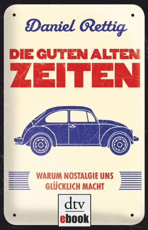 Cover of the book Die guten alten Zeiten by Frederik Obermaier, Tanjev Schultz