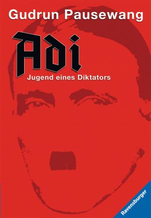 Cover of the book Adi - Jugend eines Diktators by Gudrun Pausewang