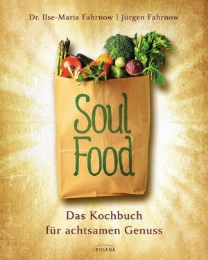 Cover of the book Soulfood - das Kochbuch für achtsamen Genuss by Vera Griebert-Schröder, Franziska Muri