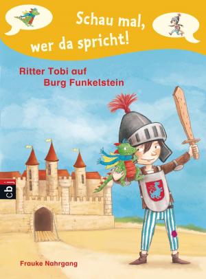 Cover of the book Schau mal, wer da spricht - Ritter Tobi auf Burg Funkelstein - by Robert Louis Stevenson, Frauke Nahrgang