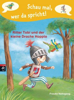 Cover of the book Schau mal, wer da spricht - Ritter Tobi und der kleine Drache Hoppla - by Gerlis Zillgens
