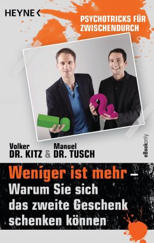 Cover of the book Weniger ist mehr – Warum Sie sich das zweite Geschenk schenken können by Bernhard Hennen, Angela Kuepper