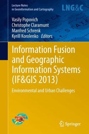 Cover of the book Information Fusion and Geographic Information Systems (IF&GIS 2013) by Günter Kessler, Anke Veser, Franz-Hermann Schlüter, Wolfgang Raskob, Claudia Landman, Jürgen Päsler-Sauer