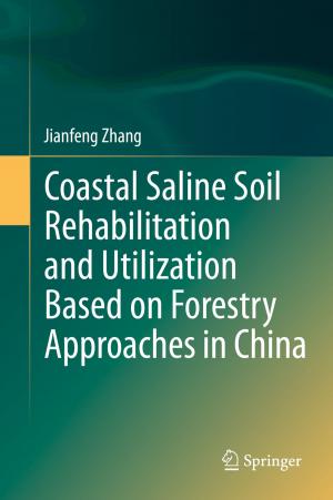Cover of the book Coastal Saline Soil Rehabilitation and Utilization Based on Forestry Approaches in China by Hui Zhou