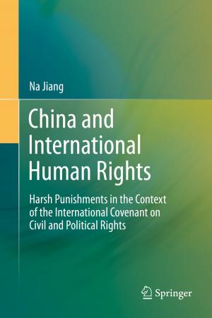 Cover of the book China and International Human Rights by Cheng Yin, Xianping Wang, Zhuangqi Cao
