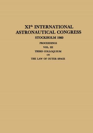 Cover of the book XIth International Astronautical Congress Stockholm 1960 / XI. Internationaler Astronautischer Kongress / XIe Congrès International D’Astronautique by F. Sim, G.C. Steiner, W. Mellin, G. Zwadlo, W. Dierschauer, A. Schulz, D.B.v. Bassewitz, J.Q. Tojanowski, A. Härle, A. Roessner, P. Quint, M. Kolve, H.J. Höhling, N. Jiang, J.J. Brooks, G. Edel, E. Grundmann, P. Wuisman, E. Vollmer, W. Hiddemann, L.E. Wold, V.A. LiVolsi, G. Jundt, C. Sorg, J. Althoff, T. Spelsberg, A. Bosse, V. Bouropoulou