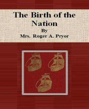 Cover of the book The Birth of the Nation By Mrs. Roger A. Pryor by Claas van Zandt