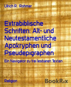 Cover of the book Extrabiblische Schriften: Alt- und Neutestamentliche Apokryphen und Pseudepigraphen by Manon Sera