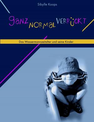 Cover of the book Ganz normal verrückt by Christoph Lanzendörfer