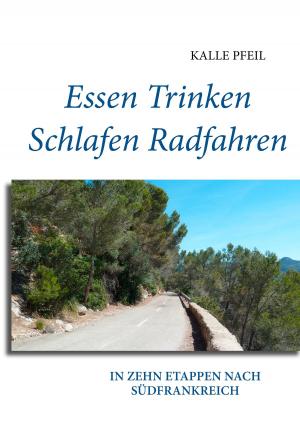 Cover of the book Essen, Trinken, Schlafen, Radfahren by Guido Block-Künzler