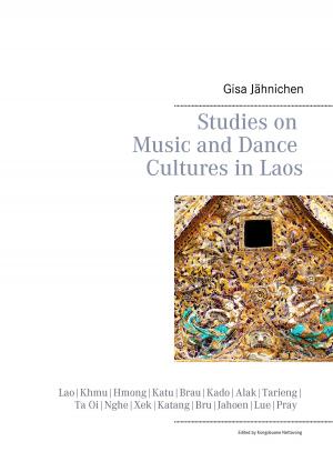 Cover of the book Studies on Music and Dance Cultures in Laos by Petra Kuenkel