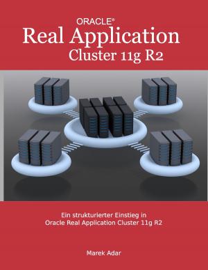 Cover of the book Ein strukturierter Einstieg in Oracle Real Application Cluster 11g R2 by Klaus Becker