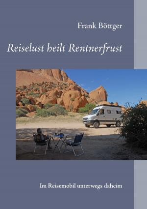 Cover of the book Reiselust heilt Rentnerfrust by Harry Eilenstein