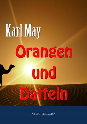 Cover of the book Orangen und Datteln by Johann Wolfgang von Goethe