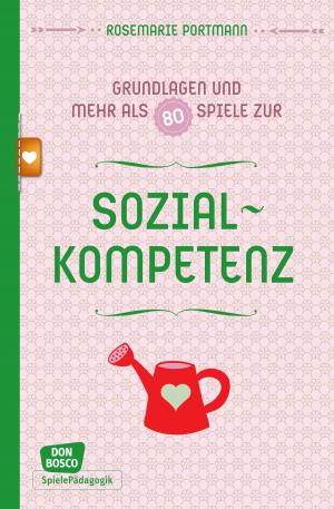 Cover of the book Grundlagen und mehr als 80 Spiele zur Sozialkompetenz - eBoo by Antje Suhr