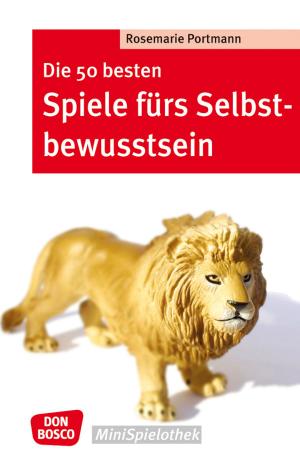 Cover of the book Die 50 besten Spiele fürs Selbstbewusstsein by Claudia Kauthe