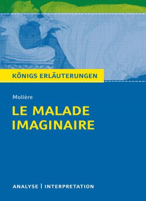 Cover of the book Le Malade imaginaire. Königs Erläuterungen by Urs Widmer, Maria-Felicitas Herforth