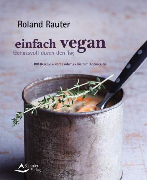 Cover of the book Einfach vegan - Genussvoll durch den Tag by Susanne Hühn