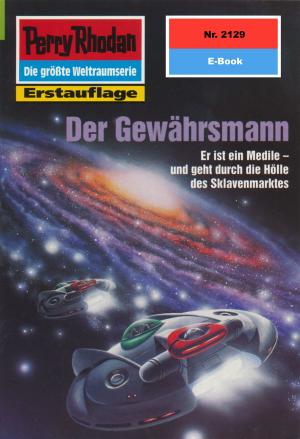 Cover of the book Perry Rhodan 2129: Der Gewährsmann by Ernst Vlcek