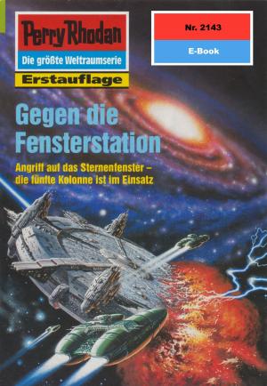 Cover of the book Perry Rhodan 2143: Gegen die Fensterstation by Michael Marcus Thurner