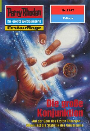 Cover of the book Perry Rhodan 2147: Die große Konjunktion by Clark Darlton, Klaus Fischer, H.G. Ewers, Ernst Vlcek