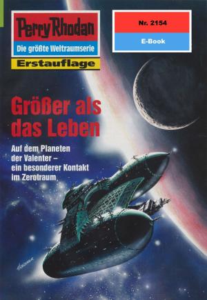 Cover of the book Perry Rhodan 2154: Größer als das Leben by Uwe Anton