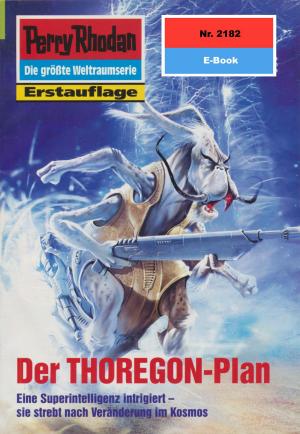 Cover of the book Perry Rhodan 2182: Der THOREGON-Plan by H.G. Ewers, Kurt Mahr, K.H. Scheer, William Voltz