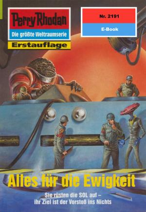 Cover of the book Perry Rhodan 2191: Alles für die Ewigkeit by Kurt Mahr