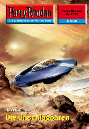 Cover of the book Perry Rhodan 2312: Die Unschlagbaren by Clark Darlton
