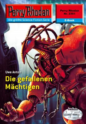 Cover of the book Perry Rhodan 2351: Die gefallenen Mächtigen by Rüdiger Schäfer