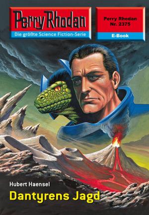 Cover of the book Perry Rhodan 2375: Dantyrens Jagd by Marianne Sydow