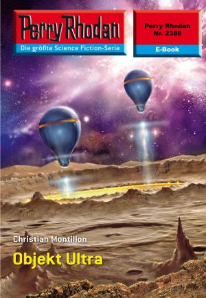 bigCover of the book Perry Rhodan 2388: Objekt Ultra by 