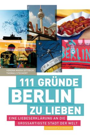 Cover of the book 111 Gründe, Berlin zu lieben by Thorsten Wortmann