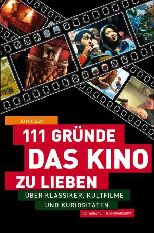 Cover of the book 111 Gründe, das Kino zu lieben by Thorsten Wortmann