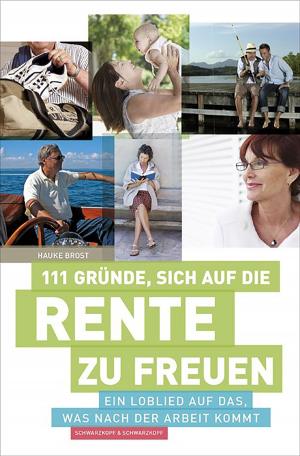 Cover of the book 111 Gründe, sich auf die Rente zu freuen by Natascha Sagorski
