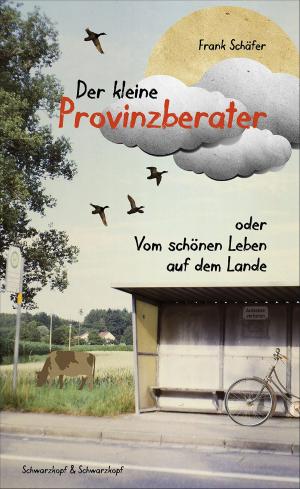 Cover of the book Der kleine Provinzberater by Natascha Sagorski